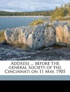 Address ... Before The General Society Of The Cincinnati On 11 May, 1905 di John Cropper edito da Nabu Press