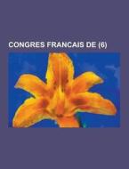 Congres Francais De (6 ) di Anonymous edito da Theclassics.us