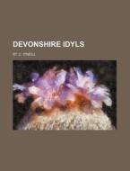 Devonshire Idyls di St C. O'Neill edito da Rarebooksclub.com