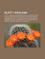 Slott I England: Slott I London, Bucking di K. Lla Wikipedia edito da Books LLC, Wiki Series