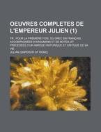 Oeuvres Completes De L'empereur Julien di Julian edito da Rarebooksclub.com