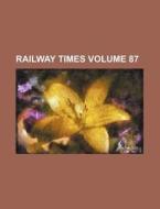 Railway Times Volume 87 di Books Group edito da Rarebooksclub.com