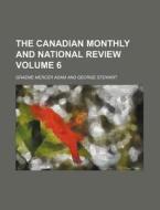 The Canadian Monthly and National Review Volume 6 di Graeme Mercer Adam edito da Rarebooksclub.com