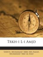 Trkh-I L-I Amjd di Muammad 'Abd Al-Had edito da Nabu Press