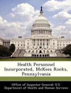 Health Personnel Incorporated, Mckees Rocks, Pennsylvania edito da Bibliogov