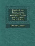 Handbuch Der Lehre Von Der Verteilung Der Primzahlen, Erster Band - Primary Source Edition di Edmund Landau edito da Nabu Press