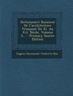 Dictionnaire Raisonne de L'Architecture Francaise Du XI. Au XVI. Siecle, Volume 3... di Eugene Emmanuel Viollet-Le-Duc edito da Nabu Press
