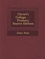 Christ's College... - Primary Source Edition di John Peile edito da Nabu Press
