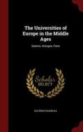 The Universities Of Europe In The Middle Ages di Hastings Rashdall edito da Andesite Press