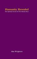 Humanity Revealed (one-volume Edition) di Alan Wrightson edito da Lulu.com