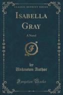 Isabella Gray di Unknown Author edito da Forgotten Books