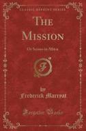 The Mission di Frederick Marryat edito da Forgotten Books