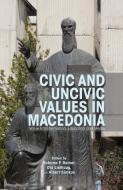 Civic and Uncivic Values in Macedonia di Sabrina P. Ramet edito da Palgrave Macmillan