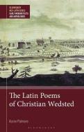 The Latin Poems of Christian Wedsted di Aaron Palmore edito da Bloomsbury Academic