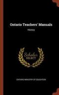 Ontario Teachers' Manuals: History di Ontario Ministry Of Education edito da CHIZINE PUBN