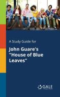 A Study Guide for John Guare's "House of Blue Leaves" di Cengage Learning Gale edito da Gale, Study Guides