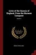 Lives of the Queens of England, from the Norman Conquest; Volume 1 di Agnes Strickland edito da CHIZINE PUBN