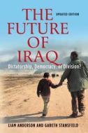 The Future of Iraq di Liam D. Anderson, Gareth Stansfield edito da St. Martin's Griffin