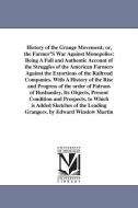 History of the Grange Movement; Or, the Farmer's War Against Monopolies: Being a Full and Authentic Account of the Strug di James Dabney Mccabe edito da UNIV OF MICHIGAN PR
