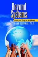 Beyond Systems di Frank Ostrowski edito da Xlibris Corporation