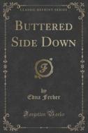 Buttered Side Down (classic Reprint) di Edna Ferber edito da Forgotten Books
