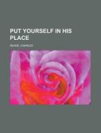 Put Yourself In His Place di Charles Reade edito da Books Llc
