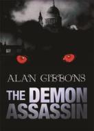 The Demon Assassin di Alan Gibbons edito da Hachette Children\'s Group