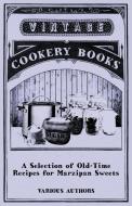 A Selection of Old-Time Recipes for Marzipan Sweets di Various edito da Read Books