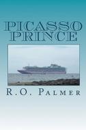 Picasso Prince di R. O. Palmer edito da Createspace