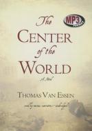 The Center of the World di Thomas Van Essen edito da Blackstone Audiobooks