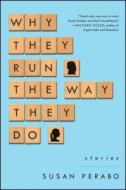 Why They Run the Way They Do di Susan Perabo edito da Simon & Schuster