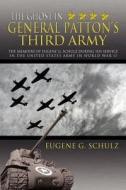 The Ghost In General Patton's Third Army di Eugene G Schulz edito da Xlibris