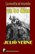 La Vuelta Al Mundo En 80 Dias di Julio Verne edito da Createspace