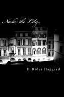 NADA the Lily di H. Rider Haggard edito da Createspace