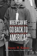When Can We Go Back to America?: Voices of Japanese American Incarceration During World War II di Barry Denenberg, Susan H. Kamei edito da SIMON & SCHUSTER BOOKS YOU