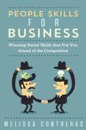 People Skills for Business: Winning Social Skills That Put You Ahead of the Competition di Melissa Contreras edito da Createspace