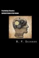 Psychology Classics: Superstition in the Pigeon di B. F. Skinner edito da Createspace