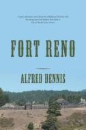 Fort Reno di Alfred Dennis edito da Iuniverse.com