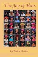 The Joy of Hats di Archie Burkel edito da Createspace