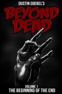 Beyond Dead di Dustin Goebel edito da Createspace