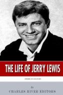 American Legends: The Life of Jerry Lewis di Charles River Editors edito da Createspace Independent Publishing Platform