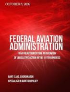 Federal Aviation Adminstration (FAA) Reauthorization: An Overview of Legislative Action in the 111th Congress di Bart Elias edito da Createspace