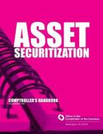 Asset Securitization Comptroller's Handbook di Comptroller of the Currency edito da Createspace