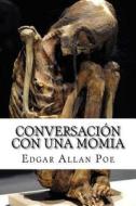 Conversacion Con Una Momia di Edgar Allan Poe edito da Createspace