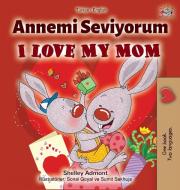 I Love My Mom (Turkish English Bilingual Book) di Shelley Admont, Kidkiddos Books edito da KidKiddos Books Ltd.