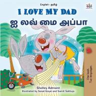 I Love My Dad (English Tamil Bilingual Children's Book) di Shelley Admont, Kidkiddos Books edito da KidKiddos Books Ltd.