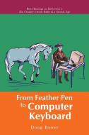 From Feather Pen to Computer Keyboard di Doug Bower edito da iUniverse