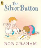 The Silver Button di Bob Graham edito da CANDLEWICK BOOKS