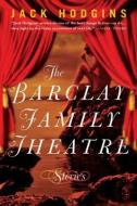 Barclay Family Theatre di Jack Hodgins edito da Ronsdale Press