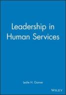 Leadership Human Services di Garner edito da JOSSEY BASS